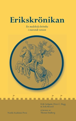 Erikskrönikan : en medeltida krönika i nusvensk version; Erik Carlquist, Peter C. Hogg, Zeth Alvered; 2019