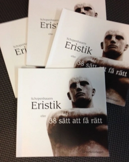 Eristik : eller 38 sätt att få rätt; Arthur Schopenhauer; 2007