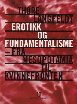 Erotikk og fundamentalisme : fra Mesopotamia til kvinnefronten; Thore Langfeldt; 2005