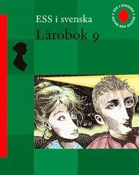 ESS i svenska 9 Lärobok 9 ; EwaLisa Carlstrand-Skoog, Dixie Eriksson, Lennart Husén, Annika Lyberg Mogensen, Hugo Rydén, Hans Thorbjörnsson, Dick Widing, Runo Lindskog; 2003