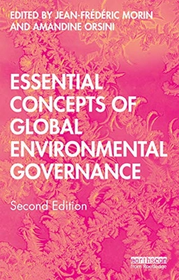Essential concepts of global environmental governance; Jean-Frédéric Morin, Amandine Orsini; 2021