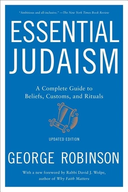 Essential judaism: updated edition - a complete guide to beliefs, customs &; George Robinson; 2016