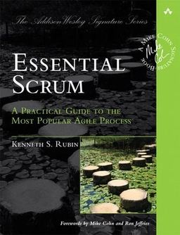 Essential Scrum : a practical guide to the most popular agile process; Kenneth S. Rubin; 2013