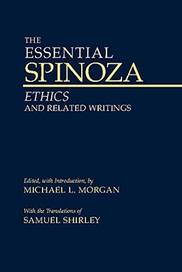 Essential Spinoza; Baruch Spinoza, Michael L Morgan; 2006