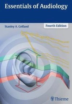 Essentials of audiology; Stanley A. Gelfand; 2016