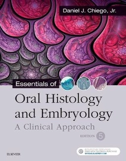 Essentials of oral histology and embryology : a clinical approach; Jr. Daniel J. Chiego; 2019