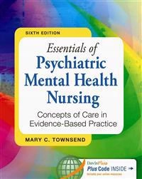 Essentials of psychiatric mental health nursing : concepts of care in evidence-based practice; Mary C. Townsend; 2014