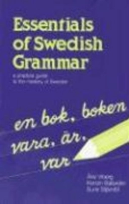 Essentials of Swedish grammar : a practical guide to the mastery of Swedish; Åke Viberg; 1991