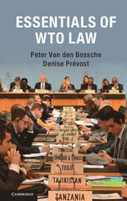 Essentials of WTO Law; Peter Van den Bossche, Denise Prévost; 2016