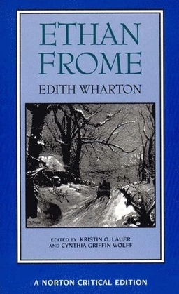 Ethan Frome : authoritative text, backgrounds and contexts, criticism; Edith Wharton; 1994