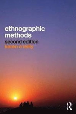 Ethnographic methods; Karen O'Reilly; 2012