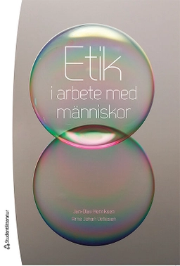 Etik i arbete med människor; Jan-Olav Henriksen, Arne Johan Vetlesen; 2013