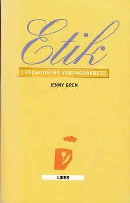 Etik i pedagogens vardagsarbete; Jenny Gren; 1998