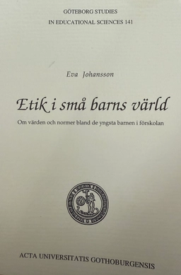 Etik i små barns värld : om värden och normer bland de yngsta barnen i förskolan; Eva Johansson; 1999