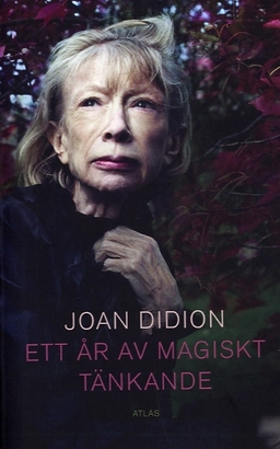 Ett år av magiskt tänkande; Joan Didion; 2007