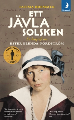 Ett jävla solsken : en biografi om Ester Blenda Nordström; Fatima Bremmer; 2019