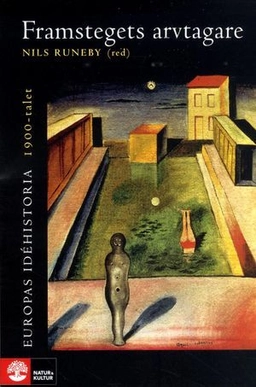 Europas idéhistoria. 1900-talet, Framstegets arvtagare; Nils Runeby; 2008