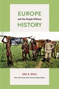 Europe and the people without history; Eric R. Wolf; 2010