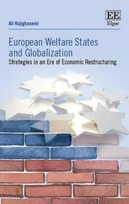European welfare states and globalization : strategies in an era of economic restructuring; Ali Hajighasemi; 2019