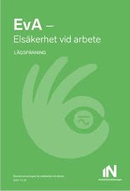 EvA - elsäkerhet vid arbete : lågspänning : branschanvisningen för elsäkerhet vid arbete 2021-11-01; Installatörsföretagen ; 2021