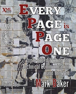 Every page is page one : topic-based writing for technical communication and the web; Mark Baker; 2013