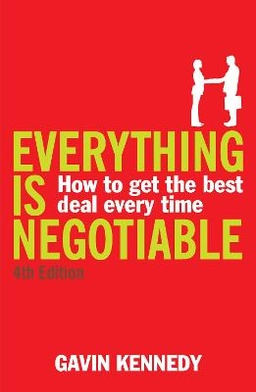 Everything is negotiable : how to get the best deal every time; Gavin Kennedy Gavin Kennedy; 2008