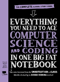 Everything you need to ace computer science and coding in one big fat notebook : the complete middle school study guide; Grant Smith; 2020