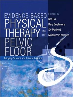 Evidence-based physical therapy for the pelvic floor; Kari Bø; 2007