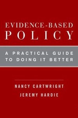 Evidence-based policy : a practical guide to doing it better; Nancy Cartwright; 2012