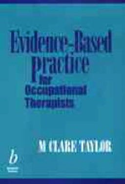 Evidence-based practice for occupational therapists; M. Clare Taylor; 2000