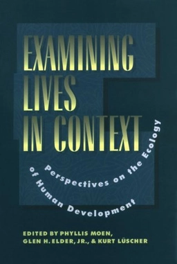 Examining lives in context : perspectives on the ecology of human development; Phyllis Moen, Glen H. Elder, Kurt Lüscher, Urie Bronfenbrenner; 1995
