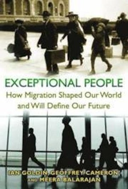 Exceptional people : how migration shaped our world and will define our future; Ian Goldin; 2011