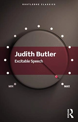Excitable speech : a politics of the performative; Judith Butler; 2021
