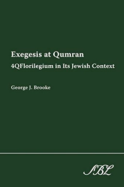 Exegesis at Qumran : 4QFlorilegium in its Jewish context; George J. Brooke; 2006
