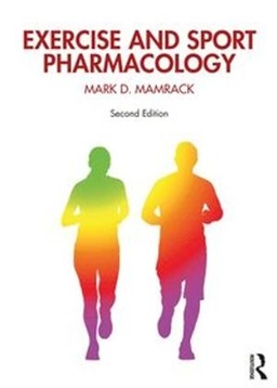 Exercise and Sport Pharmacology; Mark Mamrack, Mark D Mamrack; 2020