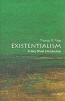 Existentialism : a very short introduction; Thomas R Flynn; 2006