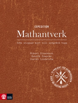 Expedition mathantverk : från stoppad korv till nedgrävd tupp; Mikael Einarsson, Gustav Lindström, Henrik Francke; 2012