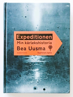 Expeditionen : min kärlekshistoria (illustrerad utgåva); Bea Uusma; 2013