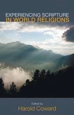 Experiencing Scripture in World Religions; Harold Coward; 2013