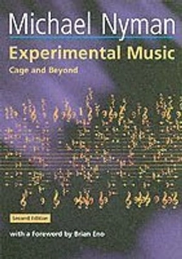 Experimental music : Cage and beyond; Michael Nyman; 1999