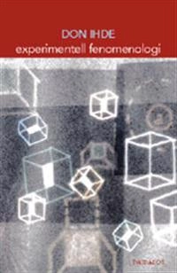 Experimentell fenomenologi : en introduktion; Don Ihde; 2001