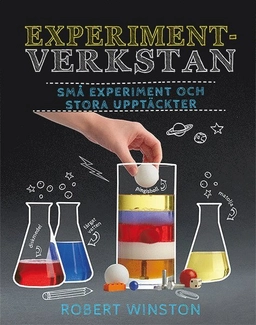 Experimentverkstan : små experiment och stora upptäckter; Jack Challoner, Robert Winston; 2016