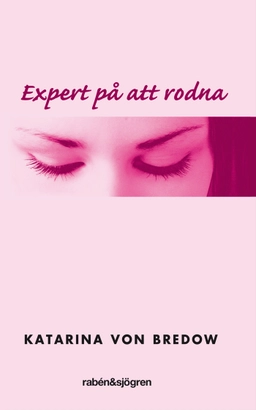 Expert på att rodna; Katarina von Bredow; 2008