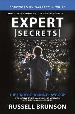 Expert secrets : the underground playbook for converting your online visitors into lifelong customers; Russell Brunson; 2020