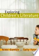Exploring Children's Literature; Nikki Gamble, Sally Yates; 2008