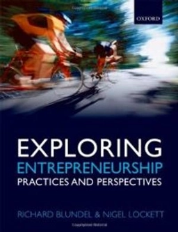 Exploring entrepreneurship : practices and perspectives; Richard Blundel; 2011