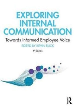 Exploring internal communication : towards informed employee voice; Kevin Ruck; 2020