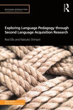 Exploring language pedagogy through second language acquisition research; Rod Ellis; 2014