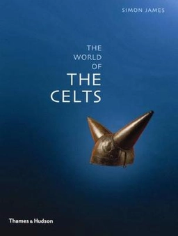 Exploring the world of the Celts; Simon James; 2005