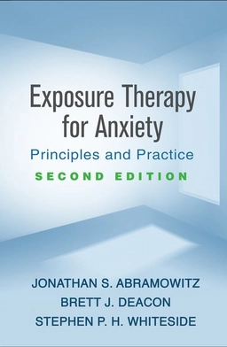 Exposure therapy for anxiety : principles and practice; Jonathan S. Abramowitz; 2019